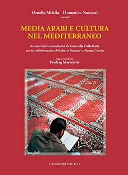 Media arabi e cultura nel Mediterraneo di [Giuseppe Bova, Donatella Della Ratta, Predrag Matvejevic, Roberta Nunnari, Francesca Passalacqua, Rosario Maria Russo, Ornella Milella, Domenico Nunnari]